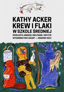 Krew i flaki w szkole średniej - Kathy Acker, tłum. Andrzej Wojtasik