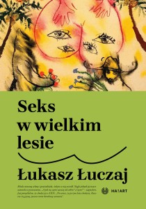 Seks w wielkim lesie  - II wydanie -  Łukasz Łuczaj 