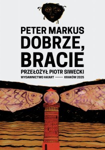 Dobrze, bracie - Peter Markus, tłum. Piotr Siwecki