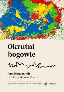 Paul Kingsnorth - Okrutni bogowie, tłum. Tomasz Sikora