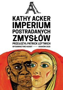 Imperium postradanych zmysłów - Kathy Acker, tłum. Patrick Leftwich 