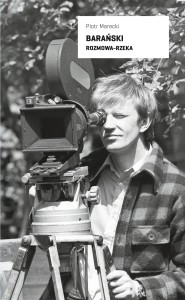 Barański. Rozmowa-rzeka, Piotr Marecki