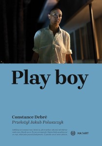 [PRZEDSPRZEDAŻ] Constance Debré - Play boy, tłum. Jakub Polaszczyk
