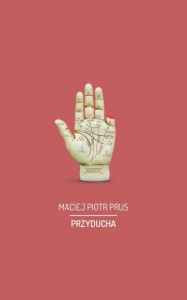 Maciej Piotr Prus // Przyducha - PROMOCJA
